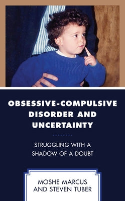 Obsessive-Compulsive Disorder and Uncertainty: Struggling with a Shadow of a Doubt Paperback Lexington Books