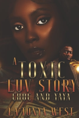 A Toxic Luv Story: Choc and Yaya Paperback Independently Published