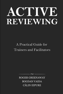 Active Reviewing: A Practical Guide for Trainers and Facilitators Paperback Createspace Independent Publishing Platform
