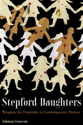 Stepford Daughters: Weapons for Feminists in Contemporary Horror Paperback Common Notions