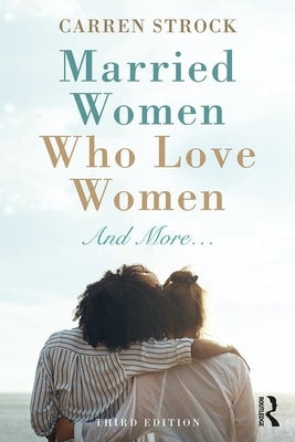 Married Women Who Love Women: And More... Paperback Routledge