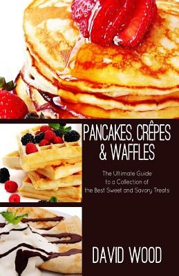 Pancakes, Crepes & Waffles Paperback Createspace Independent Publishing Platform