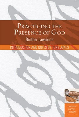 Practicing the Presence of God: Learn to Live Moment-By-Moment Paperback Paraclete Press (MA)