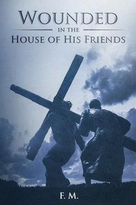 Wounded in the House of His Friends: With Study Guide Paperback Waymark Books