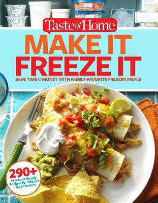 Taste of Home Make It Freeze It: 295 Make-Ahead Meals That Save Time & Money Trusted Media Brands