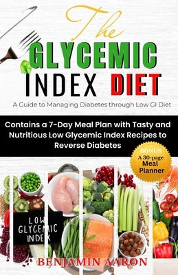 The Glycemic Index Diet: A Guide to Managing DIABETES through Low Glycemic Index Diet Paperback Independently Published