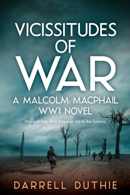 Vicissitudes of War: A Malcolm MacPhail WW1 novel Paperback Esdorn Editions