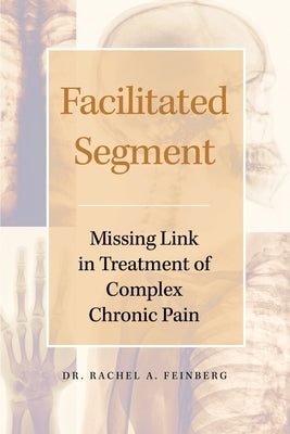 Facilitated Segment: Missing Link in Treatment of Complex Chronic Pain Paperback Dorrance Publishing Co.