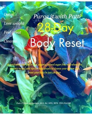 Purge it with Patti 28-Day Body Reset: Purge it with Patti 28-Day Body Reset Paperback Blurb