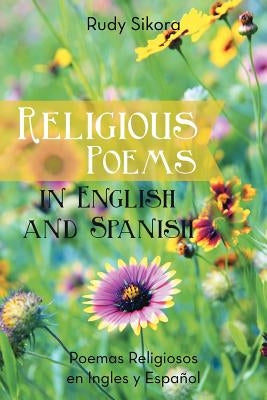Religious Poems in English and Spanish: Poemas Religiosos en Ingles y Espanol Paperback Authorhouse