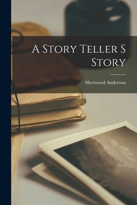 A Story Teller S Story Paperback Legare Street Press