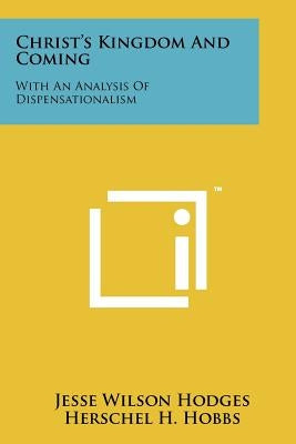 Christ's Kingdom And Coming: With An Analysis Of Dispensationalism Paperback Literary Licensing, LLC