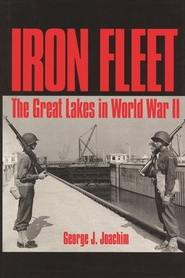 Iron Fleet: The Great Lakes in World War II Paperback Wayne State University Press
