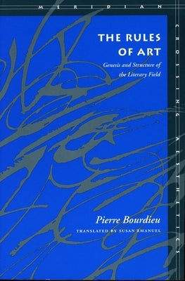 The Rules of Art: Genesis and Structure of the Literary Field Paperback Stanford University Press