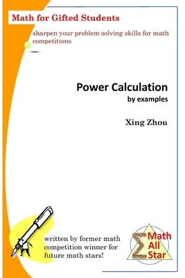 Power Calculation by Examples: Math for Gifted Students Paperback Createspace Independent Publishing Platform