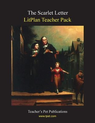 Litplan Teacher Pack: The Scarlet Letter Paperback Teacher's Pet Publications