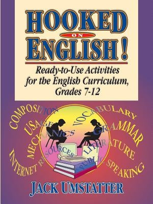 Hooked on English!: Ready-To-Use Activities for the English Curriculum, Grades 7-12 Paperback Jossey-Bass