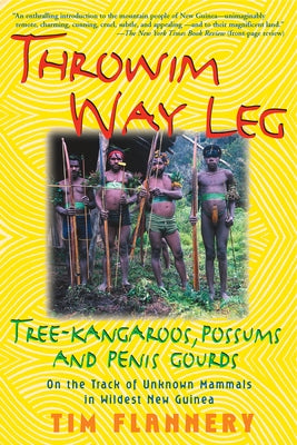Throwim Way Leg: Tree-Kangaroos, Possums, and Penis Gourds Paperback Grove Press