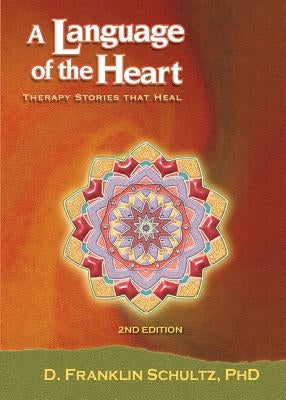 A Language of the Heart: Therapy Stories That Heal Paperback Peppertree Press