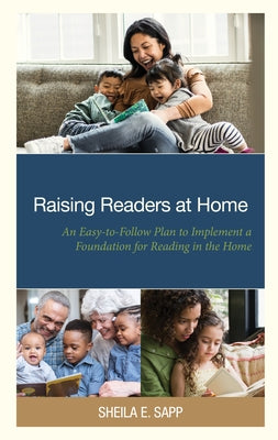 Raising Readers at Home: An Easy-to-Follow Plan to Implement a Foundation for Reading in the Home Paperback Rowman & Littlefield Publishers