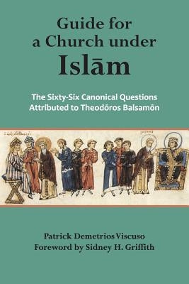 Guide for a Church Under Islam: The Sixty-Six Canonical Questions Attributed to Paperback Holy Cross Orthodox Press