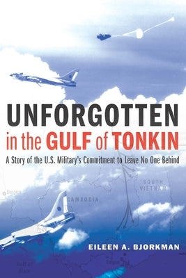 Unforgotten in the Gulf of Tonkin: A Story of the U.S. Military's Commitment to Leave No One Behind Paperback University of Nebraska Press