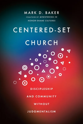 Centered-Set Church: Discipleship and Community Without Judgmentalism IVP Books