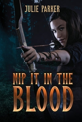 Nip it in the Blood by Parker, Julie