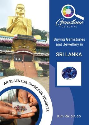 The Gemstone Detective: Buying Gemstones and Jewellery in Sri Lanka Paperback Filament Publishing