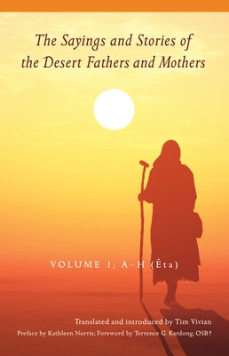 The Sayings and Stories of the Desert Fathers and Mothers: Volume 1; A-H (Êta)Volume 1 Paperback Liturgical Press