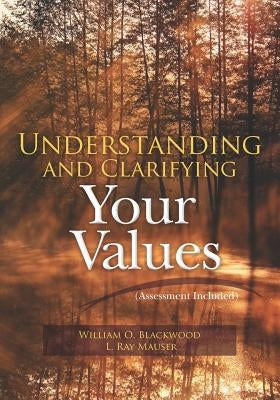 Understanding and Clarifying Your Values (Assessment Included) Paperback Createspace Independent Publishing Platform