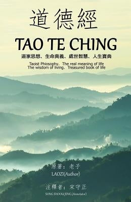 Tao Te Ching (Annotated): Taoist Philosophy The real meaning of life The wisdom of living Treasured book of life Paperback Createspace Independent Publishing Platform