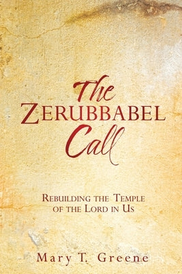 The Zerubbabel Call: Rebuilding the Temple of the Lord in Us Paperback Xulon Press