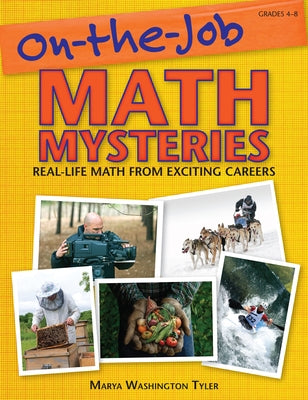 On-The-Job Math Mysteries: Real-Life Math from Exciting Careers (Grades 4-8) Paperback Routledge
