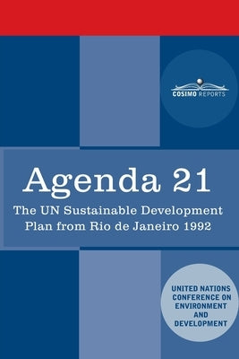 Agenda 21: The U.N. Sustainable Development Plan from Rio de Janeiro 1992 Paperback Cosimo Reports