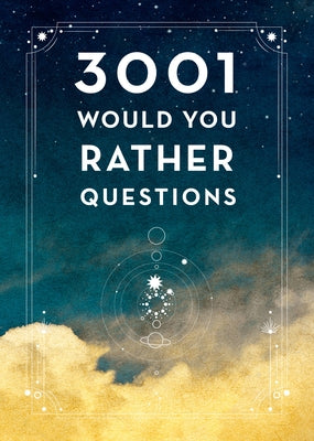 3,001 Would You Rather Questions - Second Edition: Volume 41 by Editors of Chartwell Books