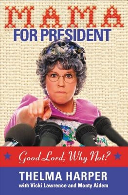 Mama for President: Good Lord, Why Not? Paperback Thomas Nelson