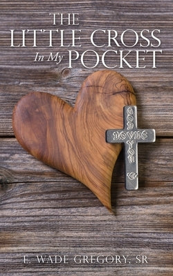 The Little Cross In My Pocket Paperback Xulon Press