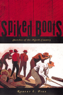 Spiked Boots: Sketches of the North Country Paperback Countryman Press