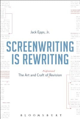 Screenwriting Is Rewriting: The Art and Craft of Professional Revision Paperback Bloomsbury Academic