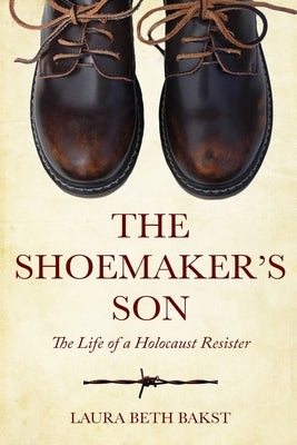 The Shoemaker's Son: The Life of a Holocaust Resister Paperback Amsterdam Publishers