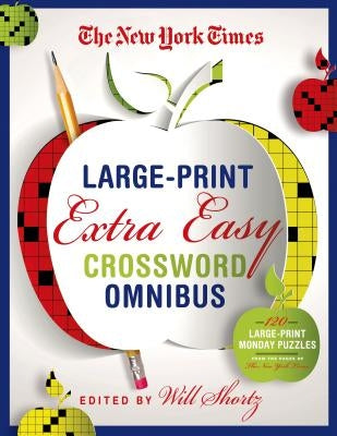 The New York Times Large-Print Extra Easy Crossword Puzzle Omnibus: 120 Large-Print Monday Puzzles from the Pages of the New York Times Paperback St. Martin's Griffin
