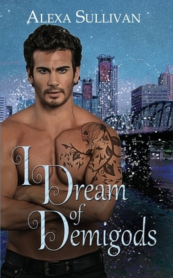 I Dream of Demigods Paperback Wild Rose Press