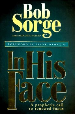 In His Face: A Prophetic Call to Renewed Focus Oasis House