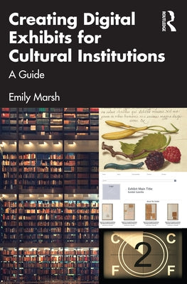Creating Digital Exhibits for Cultural Institutions: A Guide Paperback Routledge