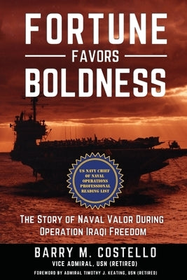 Fortune Favors Boldness: The Story of Naval Valor During Operation Iraqi Freedom Paperback Fortis