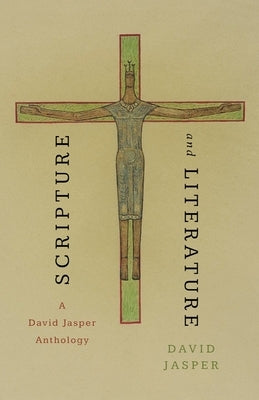 Scripture and Literature: A David Jasper Anthology Paperback Baylor University Press