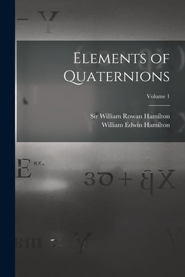 Elements of Quaternions; Volume 1 Paperback Legare Street Press