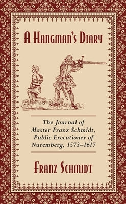 Paperback Hangman's Diary journal by Skyhorse Publishing featuring historical details of master executioner Franz Schmidt, 16th century.