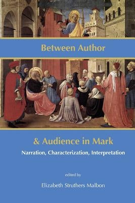 Between Author and Audience in Mark: Narration, Characterization, Interpretation Paperback Sheffield Phoenix Press Ltd